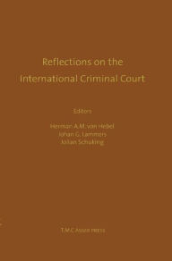 Title: Reflections on the International Criminal Court:Essays in Honour of Adriaan Bos, Author: Herman von Hebel