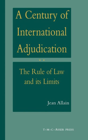 A Century of International Adjudication:The Rule of Law and Its Limits