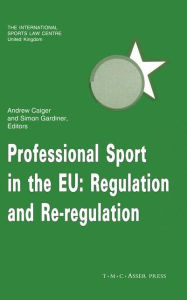 Title: Professional Sport in the EU:Regulation and Re-Regulation / Edition 1, Author: Andrew Caiger