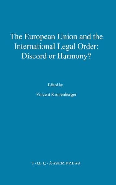 The European Union and the International Legal Order:Discord or Harmony? / Edition 1