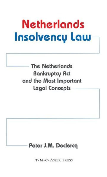 Netherlands Insolvency Law:The Netherlands Bankruptcy Act and the Most Important Legal Concepts