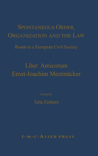 Spontaneous Order, Organization and the Law: Roads to a European Civil Society - Liber Amicorum Ernst-Joachim Mestmaecker / Edition 1