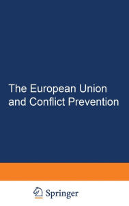 Title: The European Union and Conflict Prevention: Policy and Legal Aspects, Author: Vincent Kronenberger