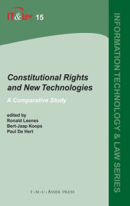 Title: Constitutional Rights and New Technologies: A Comparative Study, Author: Ronald E. Leenes