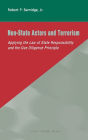 Non-State Actors and Terrorism: Applying the Law of State Responsibility and the Due Diligence Principle / Edition 1