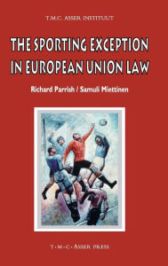 Title: The Sporting Exception in European Union Law, Author: Richard Parrish