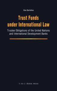 Title: Trust Funds under International Law: Trustee Obligations of the United Nations and International Development Banks, Author: Ilias Bantekas