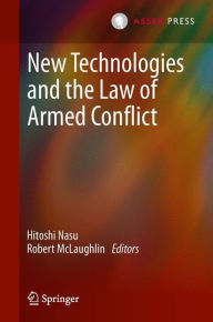 Title: New Technologies and the Law of Armed Conflict, Author: Hitoshi Nasu