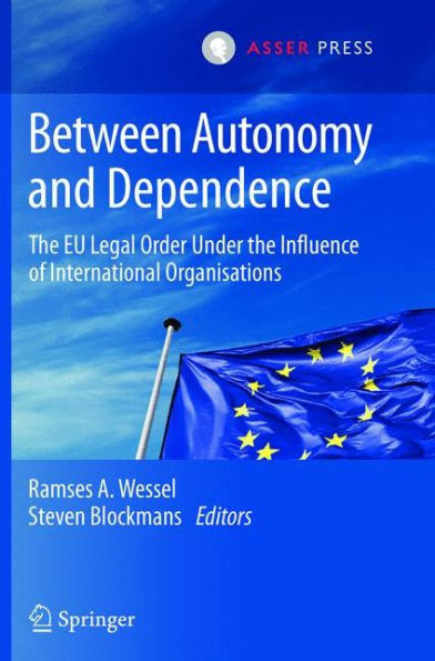 Between Autonomy and Dependence: the EU Legal Order under Influence of International Organisations