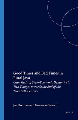 Good Times and Bad Times in Rural Java: Case Study of Socio-Economic Dynamics in Two Villages towards the End of the Twentieth Century