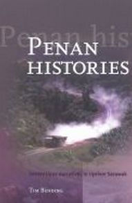 Penan Histories: Contentious Narratives in Upriver Sarawak
