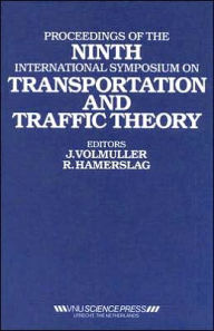 Title: Proceedings of the Ninth International Symposium on Transportation and Traffic Theory: Delft, 1984 / Edition 1, Author: Volmuller