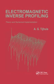 Title: Electromagnetic Inverse Profiling: Theory and Numerical Implementation / Edition 1, Author: A.G. Tijhuis