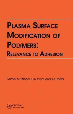 Plasma Surface Modification of Polymers: Relevance to Adhesion / Edition 1