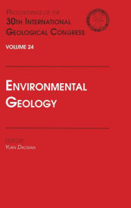 Title: Environmental Geology: Proceedings of the 30th International Geological Congress, Volume 24 / Edition 1, Author: Yuan Daoxian