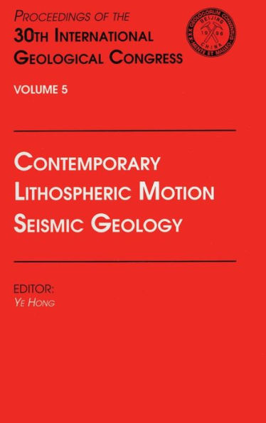 Contemporary Lithospheric Motion Seismic Geology: Proceedings of the 30th International Geological Congress, Volume 5 / Edition 1