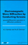 Title: Electromagnetic Wave Diffraction by Conducting Screens pseudodifferential operators in diffraction problems / Edition 1, Author: Smirnov