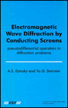 Electromagnetic Wave Diffraction by Conducting Screens pseudodifferential operators in diffraction problems / Edition 1