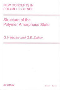 Title: Structure of the Polymer Amorphous State / Edition 1, Author: Kozlov