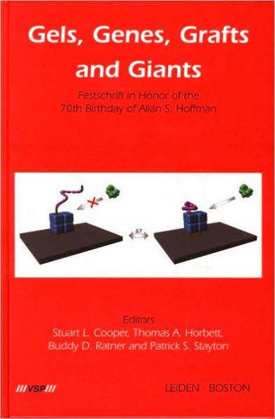 Gels, Genes, Grafts and Giants: Festschrift on the Occasion of the 70th Birthday of Allan S. Hoffman / Edition 1