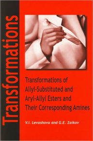 Title: Transformations of Allyl-Substituted and Aryl-Allyl Esters and Their Corresponding Amines / Edition 1, Author: Levashova
