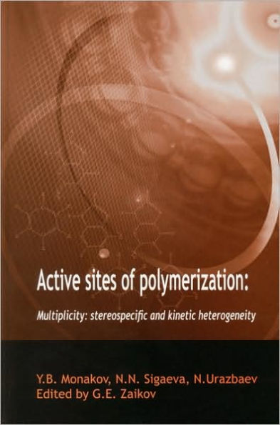 Active Sites of Polymerization: Multiplicity: Stereospecific and Kinetic Heterogeneity / Edition 1