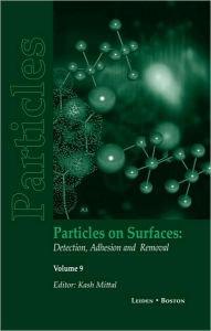 Title: Particles on Surfaces: Detection, Adhesion and Removal, Volume 9 / Edition 1, Author: Kash L. Mittal