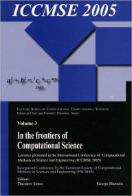Title: In the Frontiers of Computational Science: Lectures presented in the International Conference of Computational Methods in Sciences and Engineering (ICCMSE 2005) / Edition 1, Author: George Maroulis