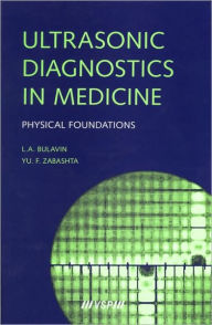 Title: Ultrasonic Diagnostics in Medicine: Physical Foundations / Edition 1, Author: Leonid A. Bulavin