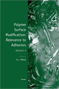 Title: Polymer Surface Modification: Relevance to Adhesion, Volume 4 / Edition 1, Author: Kash L. Mittal