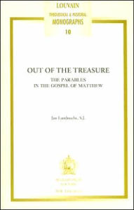 Title: Out of the Treasure: The Parables in the Gospel of Matthew, Author: J Lambrecht