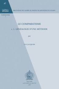 Title: Le comparatisme. Tome 1. Genealogie d'une methode., Author: G Jucquois