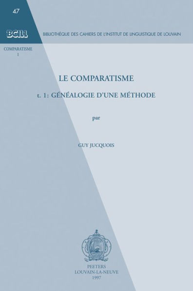 Le comparatisme. Tome 1. Genealogie d'une methode.