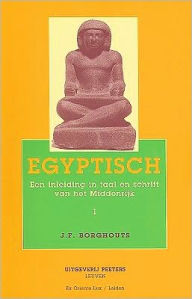 Title: Egyptisch. Een inleiding in taal en schrift van het Middenrijk, Author: JF Borghouts