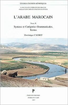 L'Arabe marocain. Tome 1. Phonologie et morphosyntaxe