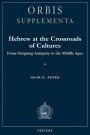 Hebrew at the Crossroads of Cultures. From Outgoing Antiquity to the Middle Ages