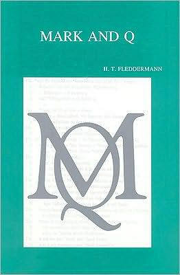 Mark and Q. A Study of the Overlap Texts. With an Assessment by F. Neirynck