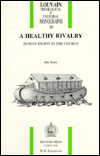 Title: A Healthy Rivalry. Human Rights in the Church, Author: R Torfs