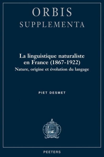 La linguistique naturaliste en France (1867-1922): nature, origine et evolution du langage