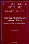 Essai sur l'evolution du subjonctif latin: Problemes de la modalite verbale