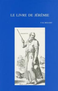 Title: Le livre de Jeremie. Le prophete et son milieu. Les oracles et leur transmission. Nouvelle edition mise a jour, Author: P-M Bogaert