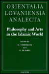 Title: Philosophy and Arts in the Islamic World Proceedings of the 18th Congress of the Union europeenne des arabisants et islamisants Held at the Katholieke Universiteit Leuven, Author: D De Smet