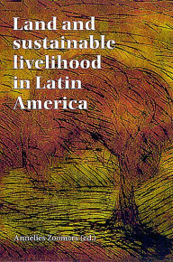 Title: Land and Sustainable Livelihood in Latin America, Author: A. Zoomers