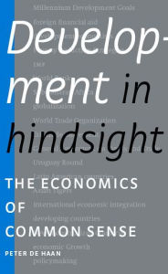 Title: Development in Hindsight: The Economics of Common Sense, Author: Peter de Haan