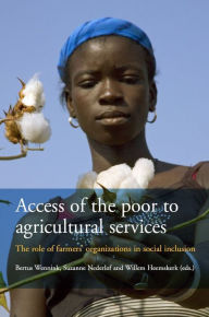 Title: Access of the Poor to Agricultural Services: The Role of Farmers' Organizations in Social Inclusion, Author: Bertus Wennink