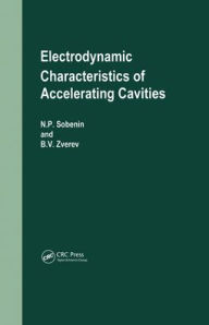 Title: Electrodynamic Characteristics of Accelerating Cavities / Edition 1, Author: N P Sobenin