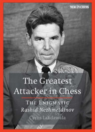 Electronics pdf books download The Greatest Attacker in Chess: The Enigmatic Rashid Nezhmetdinov English version by Cyrus Lakdawala  9789071689000