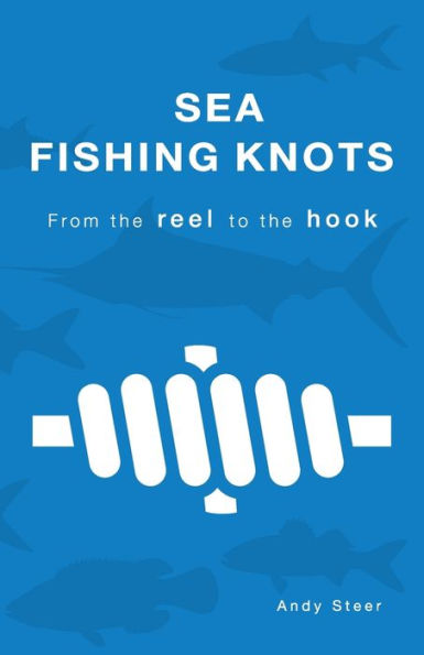 Barnes and Noble Sea Fishing Knots - from the reel to the hook