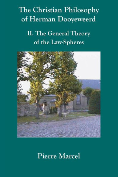 The Christian Philosophy of Herman Dooyeweerd: II. the General Theory of the Law-Spheres