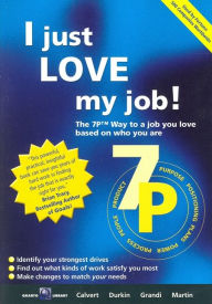 Title: I Just Love My Job!: The 7P Way to a Job You Love Based on Who You Are, Author: Quarto Consulting Library